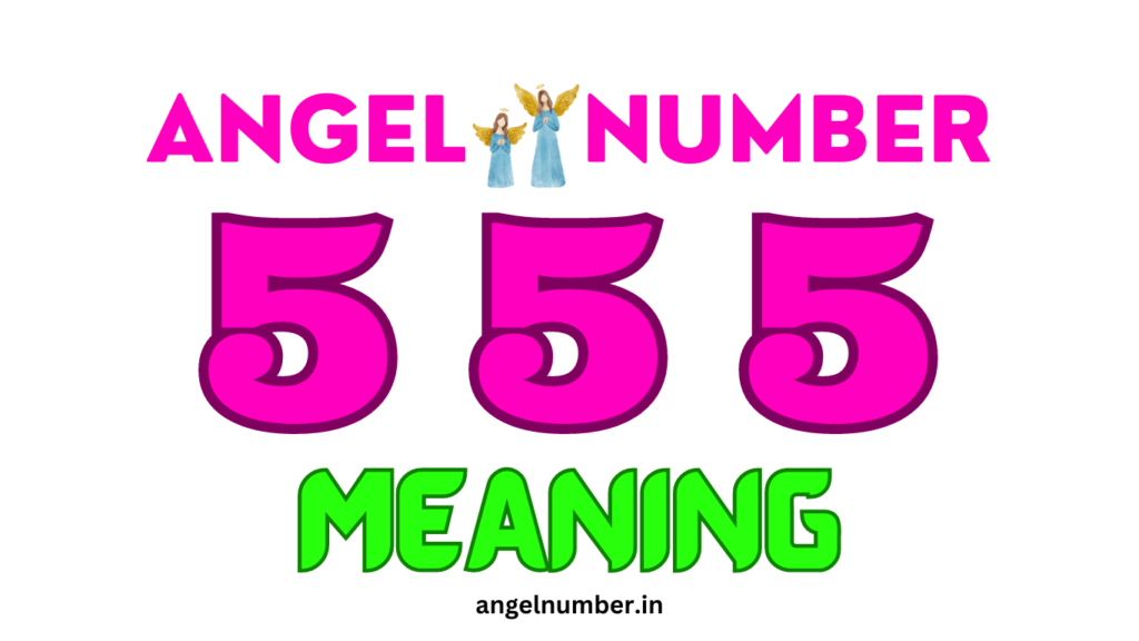 555 angel number meaning