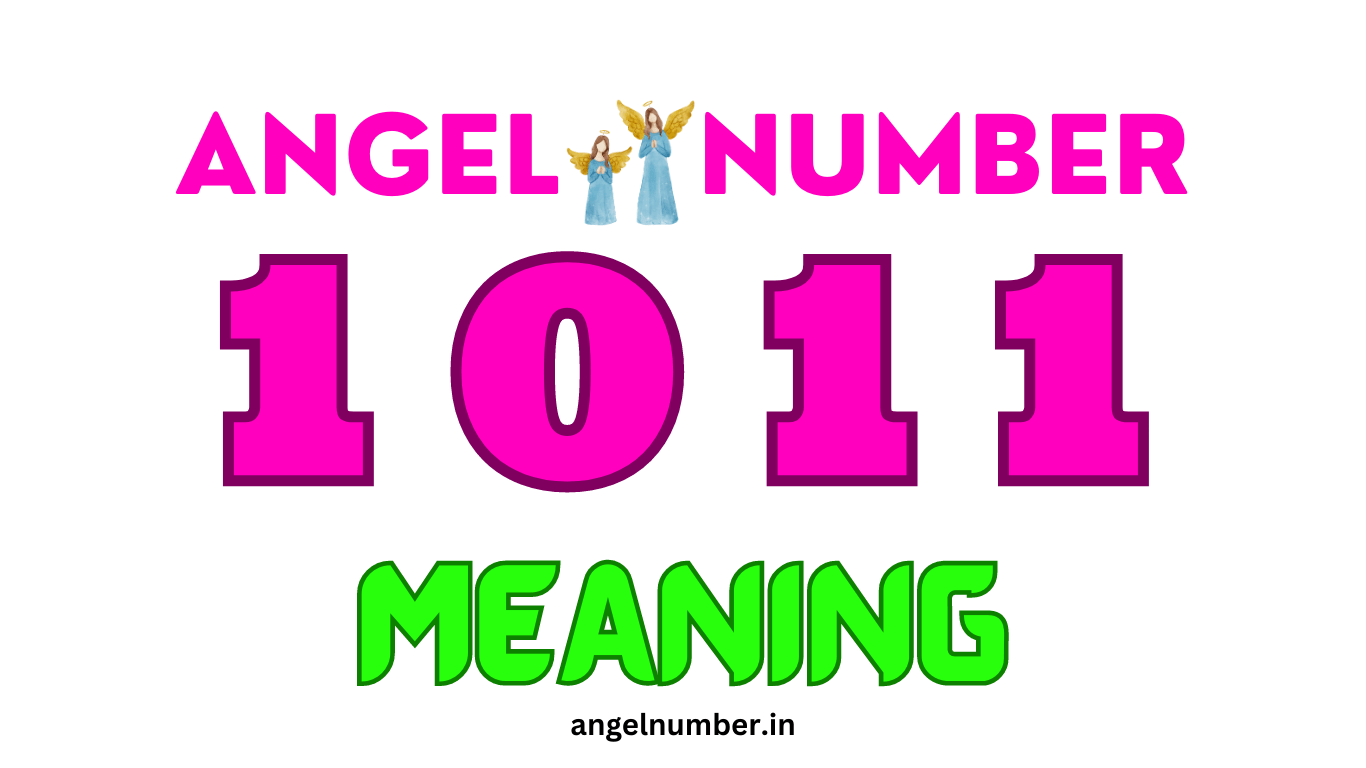 1011 angel number meaning